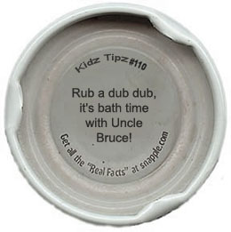 Snapple Facts #112 - Rub a dub dub, it's bath time with Uncle Bruce!